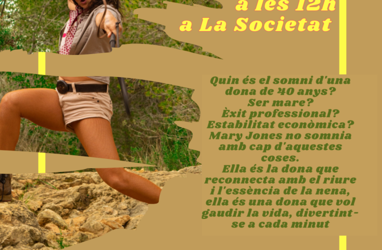 Aquest diumenge a les 12h podreu gaudir de l’espectacle ‘Mary Jones’ a la Societat