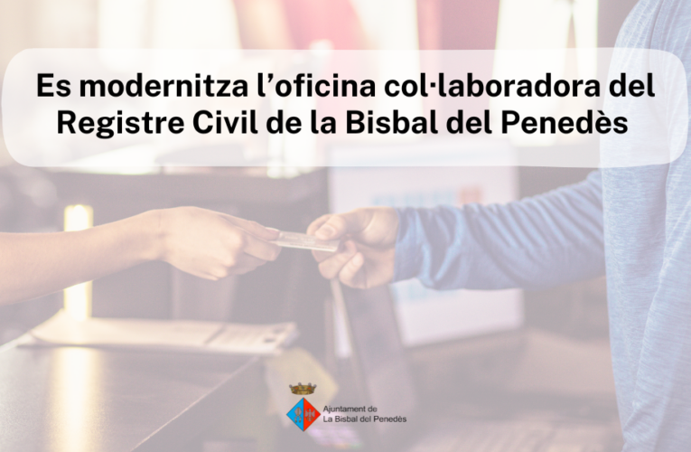 L’Ajuntament de la Bisbal del Penedès modernitza el Registre Civil