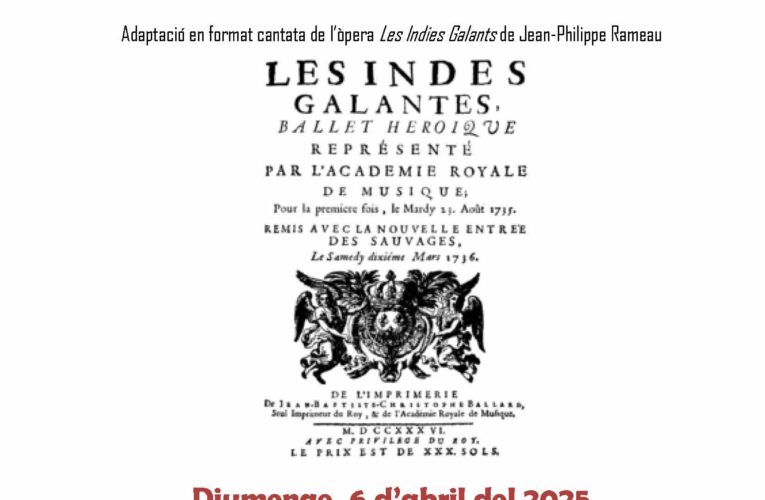 Concert: adaptació en format cantata de l’òpera “Les Indies Galantes” de Jean-Philippe Rameau