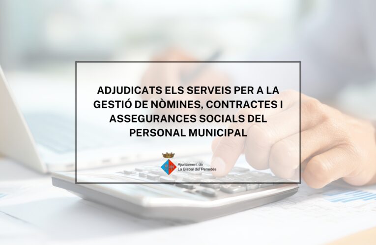 S’adjudiquen els serveis per a la gestió de nòmines, contractes i assegurances socials del personal municipal