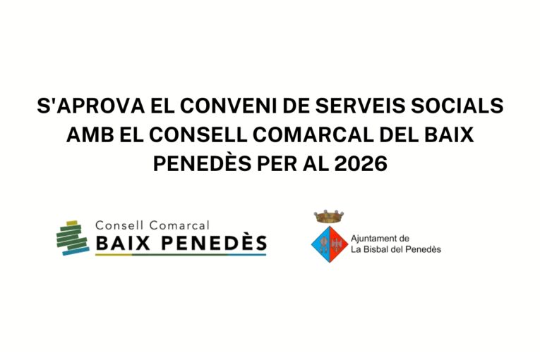 S’aprova el conveni de serveis socials amb el Consell Comarcal del Baix Penedès per al 2026