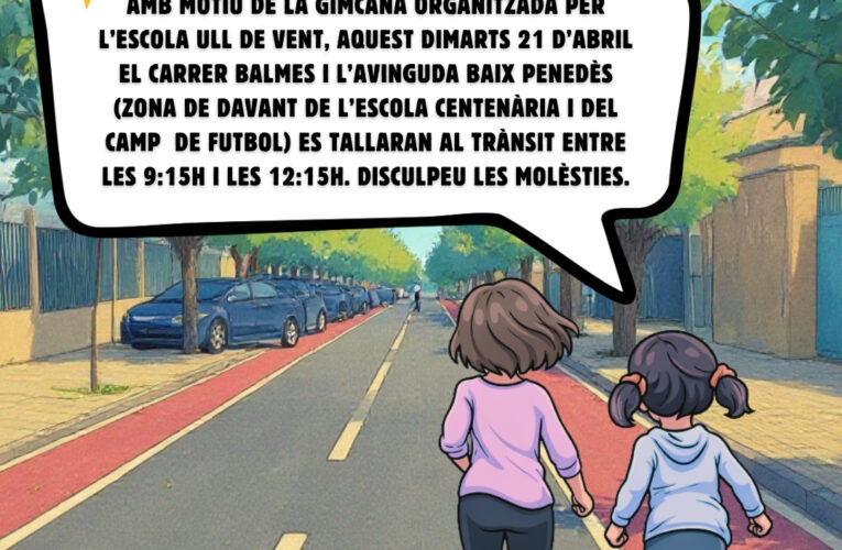 Avís de tall de trànsit: dimarts 21 d’abril al matí (c. Balmes i avda. Baix Penedès)