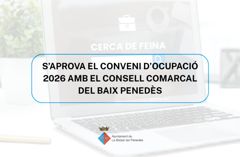 L’Ajuntament de la Bisbal del Penedès aprova el conveni d’ocupació 2026 amb el Consell Comarcal del Baix Penedès