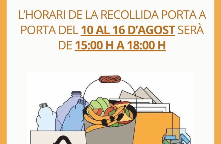 La recollida porta a porta del nucli i dels comerços modifica l’horari del 10 al 16 d’agost