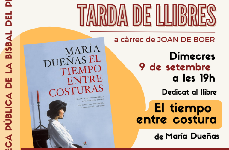 El Club de lectura de la Biblioteca pública de la Bisbal del Penedès dedicarà la sessió de setembre a «El tiempo entre costuras» de María Dueñas