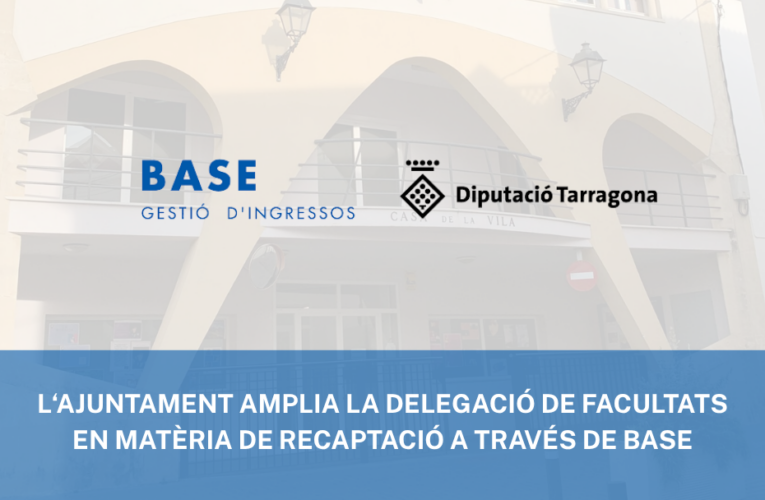 L’Ajuntament amplia la delegació de facultats en matèria de recaptació a través de BASE