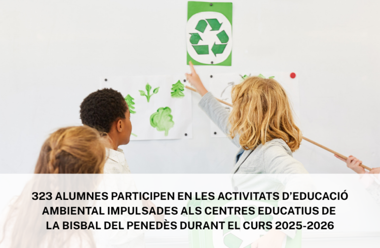 323 alumnes participen en les activitats d’educació ambiental impulsades als centres educatius de la Bisbal del Penedès durant el curs 2025-2026