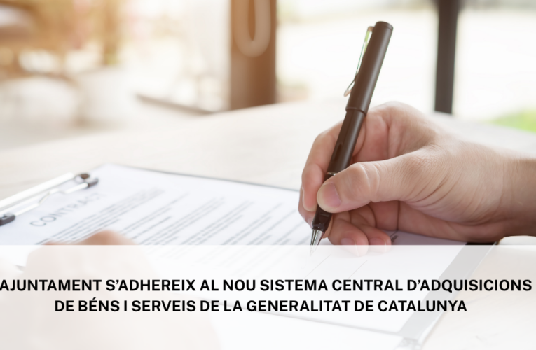 L’Ajuntament s’adhereix al nou sistema central d’adquisicions de béns i serveis de la Generalitat de Catalunya