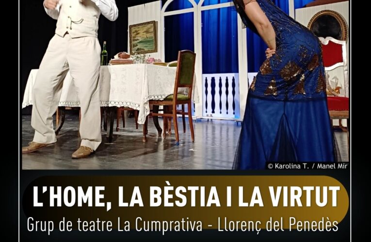 “L’home, la bèstia i la virtut” arriba a la Societat el 18 d’octubre en el marc de la XXII Mostra de Teatre del Baix Penedès