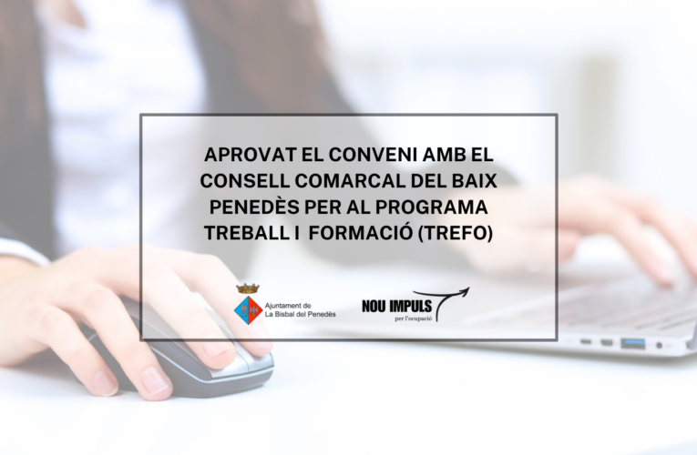 Aprovat el conveni amb el Consell Comarcal del Baix Penedès per al programa Treball i Formació (TREFO) 2026