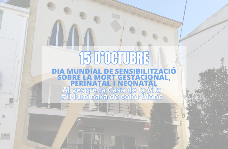 L’Ajuntament de la Bisbal del Penedès s’il·luminarà de blanc el 15 d’octubre amb motiu del Dia Mundial de Sensibilització sobre la Mort Gestacional, Perinatal i Neonatal
